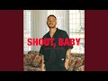 Shout, baby
