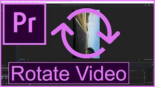 Adobe Premiere Pro 2023: How to Rotate Video