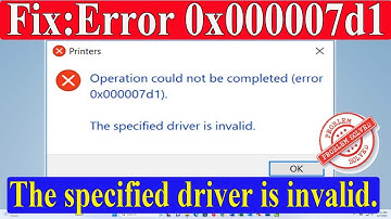 Fix: Operation Could Not Be Completed Error 0x000007d1 | The Specified Driver is invalid - Solved|