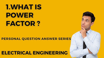 Q 1 EXPLAIN POWER FACTOR.