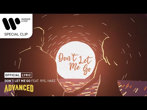 어드밴스드 (Advanced) - Don’t Let Me Go (Feat. RYS, HAEE) [Lyric Video]