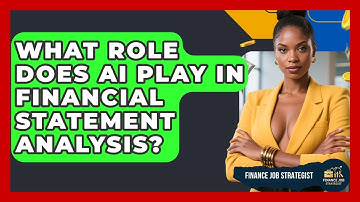 What Role Does AI Play In Financial Statement Analysis? - Finance Job Strategist