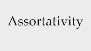 How to Pronounce Assortativity