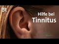 Chronischer Tinnitus: Was kann helfen? | Tipps, Therapien, Heilung | Gesundheit | BR