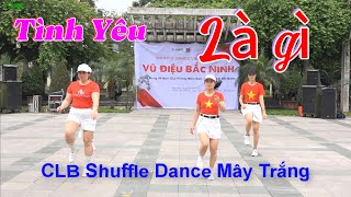 CLB Shuffle Dance MÂY TRẮNG / Tình Yêu Là Gì / Giao lưu  / Vũ Diệu BẮC NINH