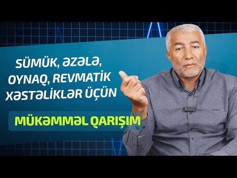 Sümük, Əzələ, Oynaq, Revmatik xəstəliklər üçün mükəmməl qarışım I Fizuli Hüseynov