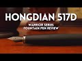 Hongdian 517D Warrior Series | Fountain Pen Review