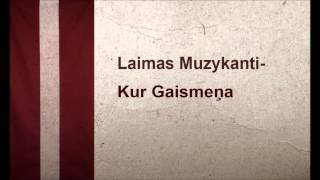 Video thumbnail of "Laimas Muzykanti - kur gaismeņa"