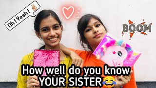 How well do you know your SISTER😆