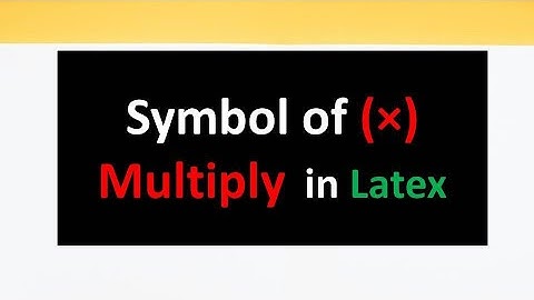 How to write Symbol of Multiply in LaTeX | Multiply Symbol in LaTeX | math symbols in LaTeX