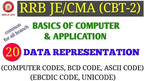 COMPUTER DATA REPRESENTATION (COMPUTER CODES, BCD CODE, ASCII CODE, UNICODE) FOR RRB JE/CMA CBT-2