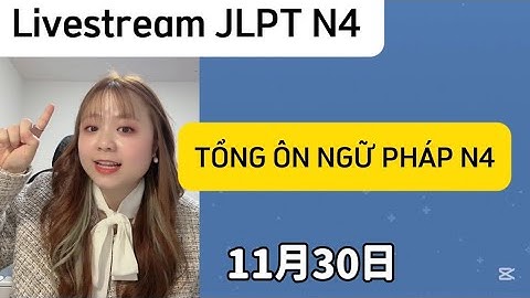 Tổng hợp ngữ pháp N4 thi jlpt cùng sei Thuan