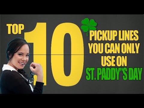 Top 10 Pick-up Lines You Can Only Use On St. Paddy's Day - YouTube