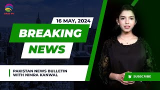 Pakistan News Bulletin with Nimra Kanwal - 16 MAY, 2024