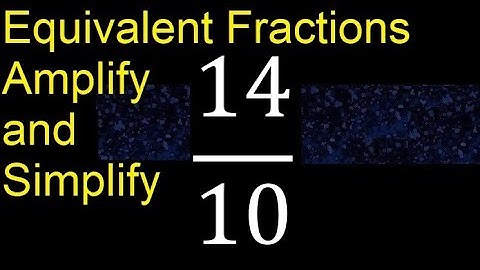Equivalent fractions of 14/10 by amplification and simplification, example