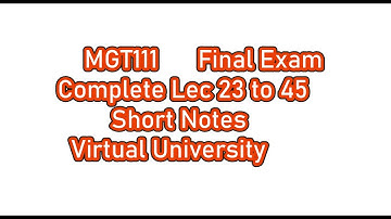 Mgt111 short lecture 23-45 short notes part 2
