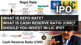 Repo Rate & Cash Reserve Ratio CRR Explained | Investing in LIC IPO? | Monetary Policy, Economics