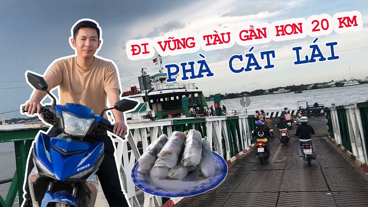 Chia Sẽ Kinh Nghiệm Sài Gòn Đi Vũng Tàu Đường Phà Cát Lái #1 - Nick Phạm