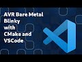 Avr bare metal blinky with cmake and vscode