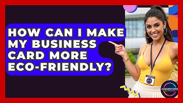 How Can I Make My Business Card More Eco-friendly? - Conventions Network