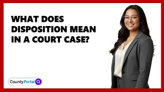 What Does Disposition Mean In A Court Case?