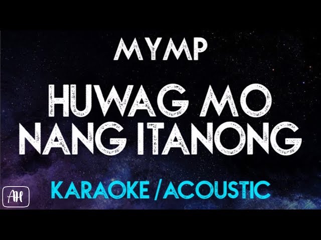 MYMP - Huwag Mo Nang Itanong (Karaoke/Acoustic Instrumental)