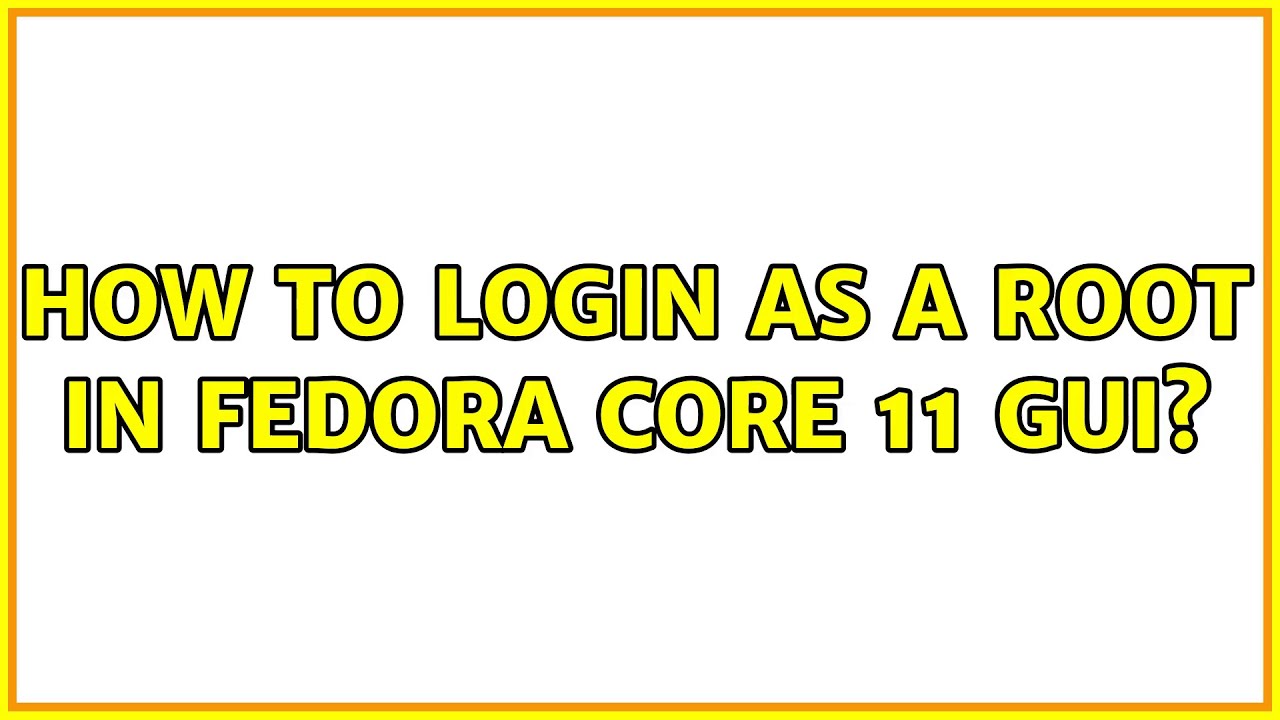 how-to-login-as-a-root-in-fedora-core-11-gui-youtube