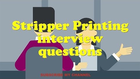 Stripper Printing interview questions