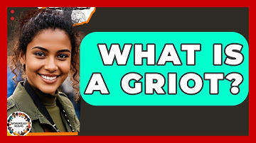 What Is A Griot? - Anthropology Insights