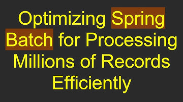 Optimizing Spring Batch for Processing Millions of Records Efficiently
