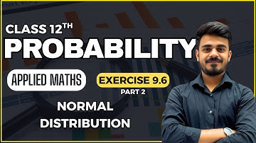 Normal Distribution| All Questions Solved| Exercise 9.6| Applied Maths| Class 12th | CBSE |2025-26