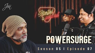 I started a podcast | Episode 7 | Season 5 | Powersurge