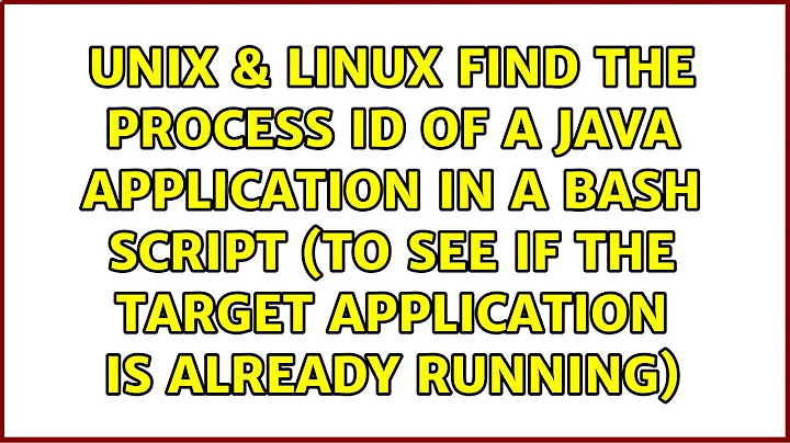 Find the process id of a java application in a bash script (to see if the target application is...