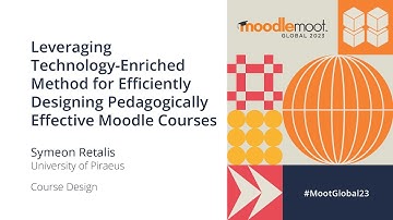 Technology-Enriched Method for Designing Pedagogically Effective Courses | MoodleMoot Global 2023