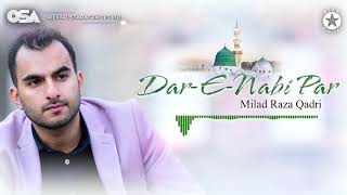 Beautiful New Naat Sharif Dar E Nabi Par Milad Raza Qadri 