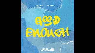 진진(JINJIN) JIN LAB Project 1. 'Good Enough' Coming soon