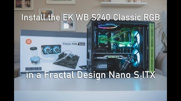 EK Waterblocks Classic RGB S240 Liquid Cooling Kit install in a Fractal Design Nano S ITX