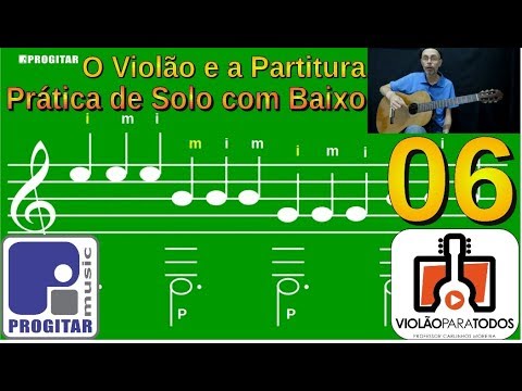 A Partitura e o Violão 06 - Prática Solo com Baixo - V p Todos