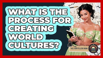 What Is the Process for Creating World Cultures?