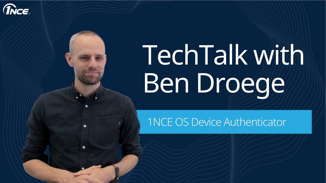 TechTalk with Ben - 1NCE OS Device Authenticator - YouTube