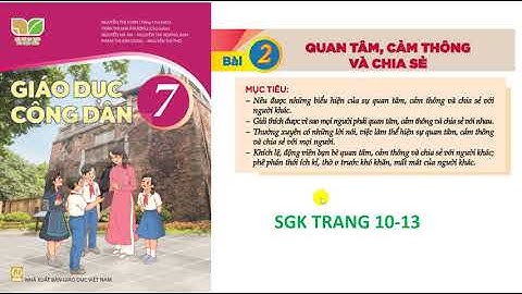 GDCD 7: Bộ kết nối tri thức với cuộc sống: bài 2: Quan tâm, cảm thông và chia sẻ.