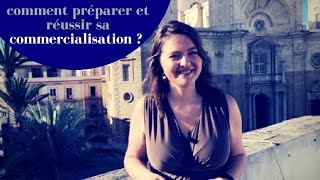 Comment Préparer Et Réussir Sa Commercialisation ?