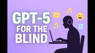 What Does ChatGPT 5 Mean for Blind and Visually Impaired Users?