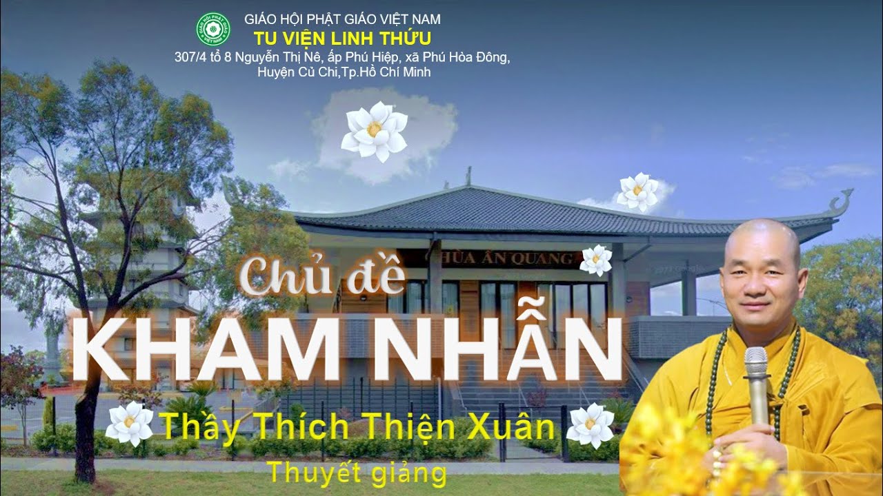 KHAM NHẪN – THẦY THÍCH THIỆN XUÂN KHAM NHẪN – THẦY THÍCH THIỆN XUÂN