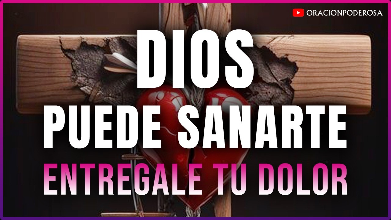 En Sus Manos Todo Sana 🙏 Oración para Entregarle a Dios Tu Dolor - YouTube