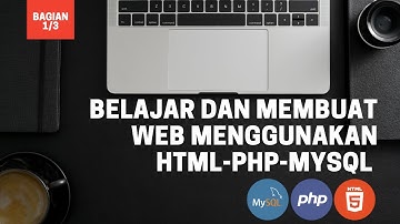 #3 PHP MYSQL - Belajar dan Membuat Website dengan HTML, PHP, dan MySQL (Bagian 1/3)