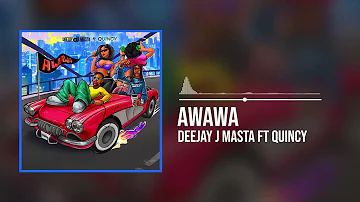 Deejay J Masta - Awawa featuring Quincy (Official Audio)