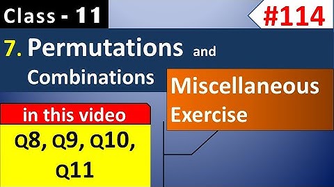 Chapter 7 Miscellaneous Exercise Q8, Q9, Q10, Q11 | Class 11 Permutation and Combination |  Maths