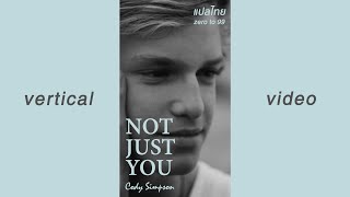 แปลเพลง | "Not Just You" — Cody Simpson (9:16 vdo)