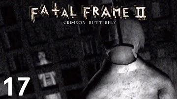 Chow Plays: Fatal Frame 2 | Part 17